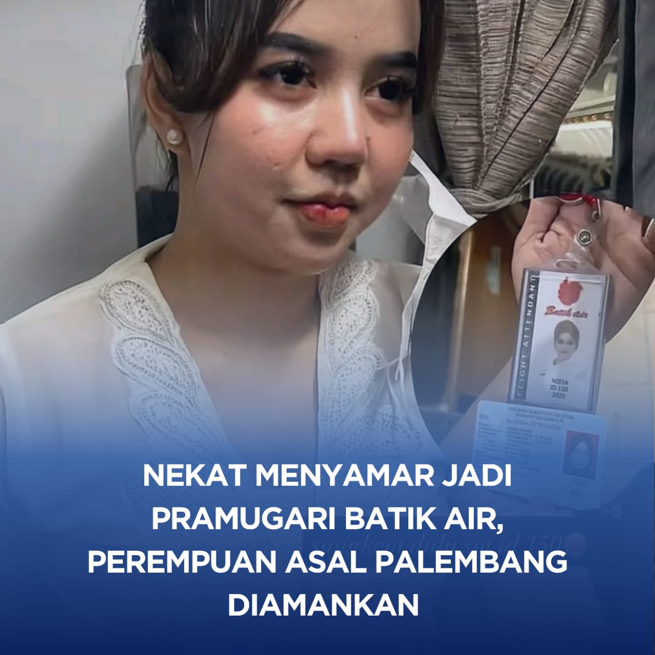 Nekat Menyamar Jadi Pramugari Batik Air , Perempuan Asal Palembang Diamankan